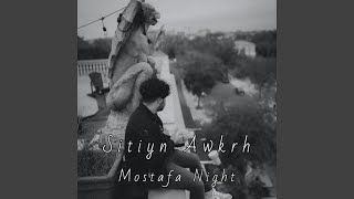Sitiyn Awkrh - Mostafa Night