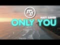 Matt Daver - Only You [Official Lyric Video]