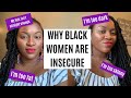 Why Black Women Are Insecure