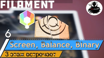 Filament part 6 | Screen, Balance, Binary