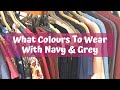 What Colours To Wear With Navy and Grey