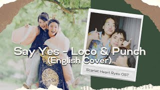Say Yes - Loco & Punch / Scarlet Heart Ryeo OST (English Cover) | Gabs and Josh