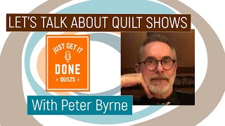 ? LET'S TALK ABOUT QUILT SHOWS with Peter Byrne - Karen's Quilt Circle