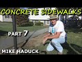 CONCRETE SIDEWALKS  (part 7) Mike Haduck