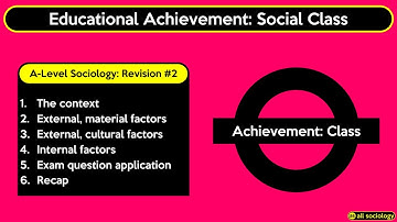 A-Level Sociology: Educational Achievement - Social Class