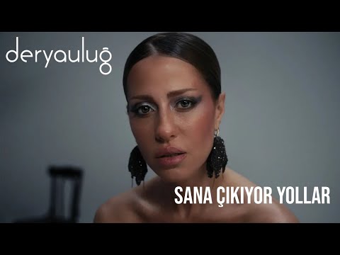 Derya Uluğ - Sana Çıkıyor Yollar