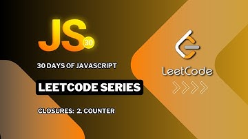 LeetCode 30 Days of JavaScript: Counter Function using Closures