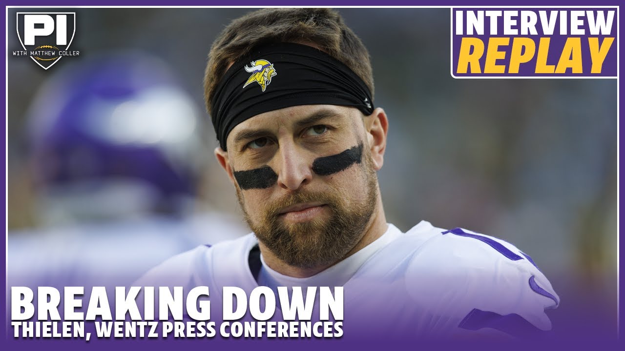INTERVIEW REPLAY: Breaking down Wentz, Thielen press conferences INTERVIEW REPLAY: Breaking down Wentz, Thielen press conferences