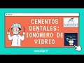 Cemento de Ionómero de Vidrio (Parte 5)