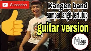 Kangen Band - Sampai Langit Tertutup guitar version (cover audio)