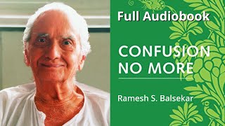 Famous Confusion No More: For the Spiritual Seeker, by Ramesh S. Balsekar, Full length Audiobook. Wealth