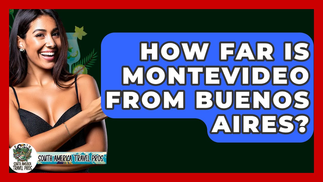 how-far-is-montevideo-from-buenos-aires-south-america-travel-pros