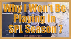 VlogZy: Why I Won't Be Playing In SPL Season 7