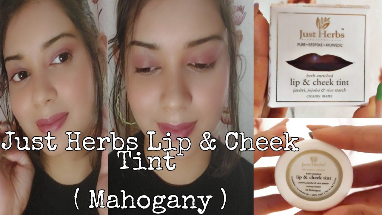 Just Herbs Lip & Cheek Tint Review sade 04 mahogany Bengali 