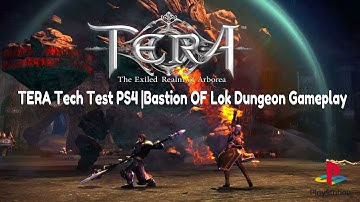 TERA Tech Test PS4 | Bastion Of Lok Dungeon Gameplay