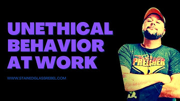 Common Ways Unethical Behavior Is At Work In Ministry