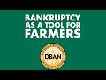 Bankruptcy As A Tool for Farmers (Webinar from DBAN)