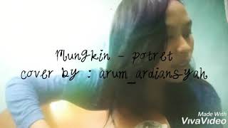 Mungkin - Potret (cover By Arum )