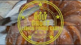 HOLY GHOST LEMON POUND CAKE COOKING TUTORIAL | LEXI