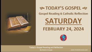 Todays Gospel Reading & Catholic Reflection Saturday, February 24, 2024 W Podcast Audio