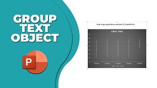 how to group text and objects in PowerPoint