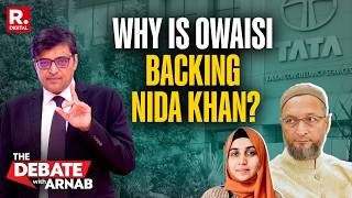 Debate With Arnab: Why Is Owaisi Blaming Media For Exposing Nida Khan In TCS Grooming Case?