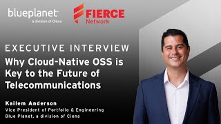 Kailem Anderson on Why Cloud OSS is Key for 5G and Digital Transformation