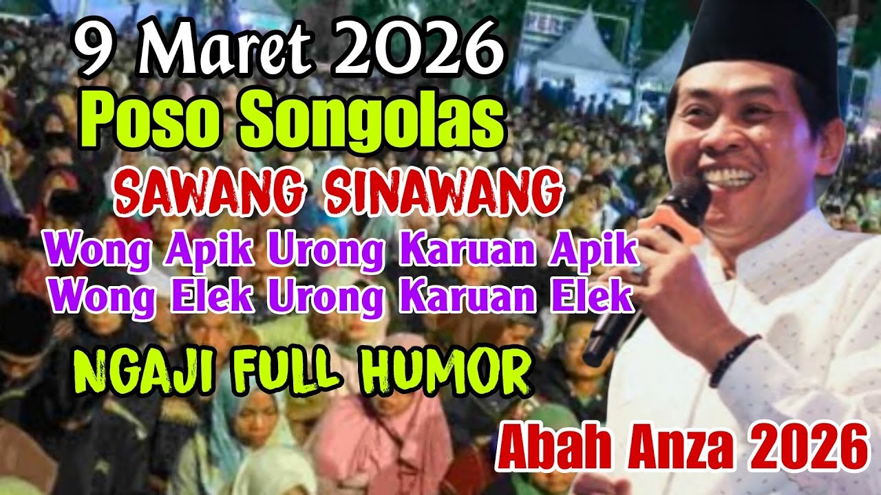 KH ANWAR ZAHID TERBARU ♥️ URIP MUNG SAWANG SINAWANG - POSO SONGOLAS - ABAH ANZA PALING LUCU SEDUNIA