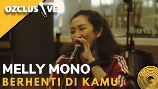Download lagu MELLY MONO - BERHENTI DI KAMU / OZCLUSIVE