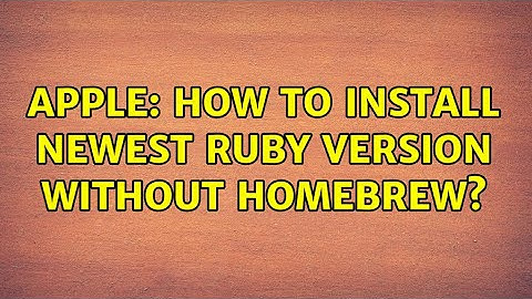 Apple: How to install newest Ruby version without Homebrew? (2 Solutions!!)