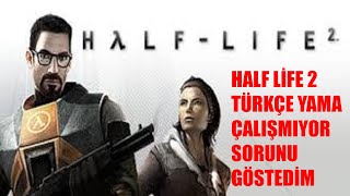 Half Life 2 Türkçe Yama Çalışmıyor GARANTİLİ ÇÖZÜM