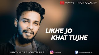 Likhe Jo Khat Tujhe | AGR Life | SBA Creation | Rhythmic Raj Chatterjee