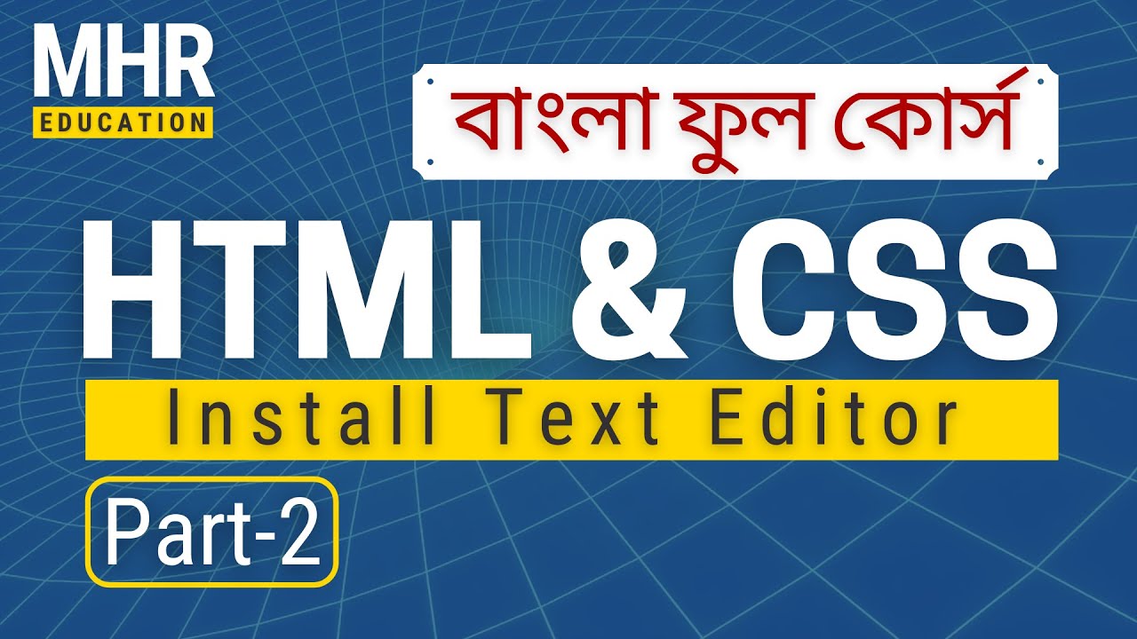 HTML CSS: Part - 02 | Install Text Editor - YouTube