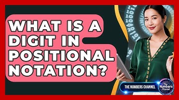 What Is A Digit In Positional Notation? - The Numbers Channel