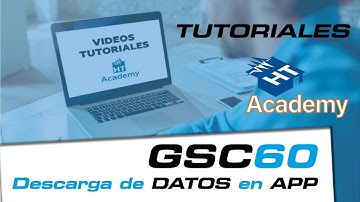 HT GSC60 Tutoriales - Descarga datos en PC y APP