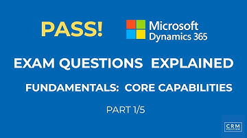 10 Must Know Core Capabilities Questions for Dynamics 365 Fundamentals (CRM)
