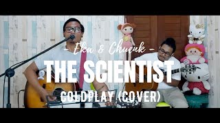 THE SCIENTIST - COLDPLAY (LIVE COVER) BY EKA & CHUENK