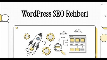 WordPress SEO Rehberi | Google’da Üst Sıralara Çıkmanın Tüm Yolları