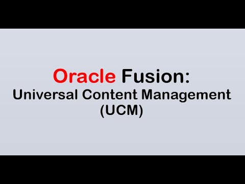 Oracle Fusion: Universal Content Management (UCM)