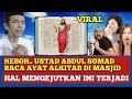 Heboh, Ustad Abdul Somad baca ayat Alkitab di Masjid bikin geger umat