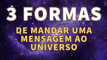 Como mandar mensagem pro Universo?