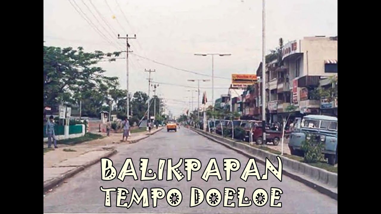 Balikpapan Tempo Doeloe WeLoveBalikpapan YouTube