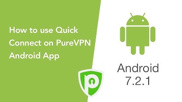 How to use Quick Connect on PureVPN Android App (7.2.1)