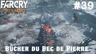 Far Cry Primal - Episode 39 - Bûcher Du Bec De Pierre - Gameplay - 1080P 60Fps