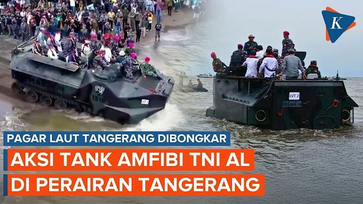 Aksi Tank Amfibi TNI AL Angkut Marinir dan Pejabat untuk Bongkar Pagar Laut di Tangerang