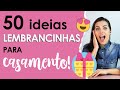 50 ideias de LEMBRANCINHAS para CASAMENTO !!!! | NOIVA EM CURSO