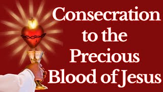 Prayer of Consecration to the Precious Blood of Jesus