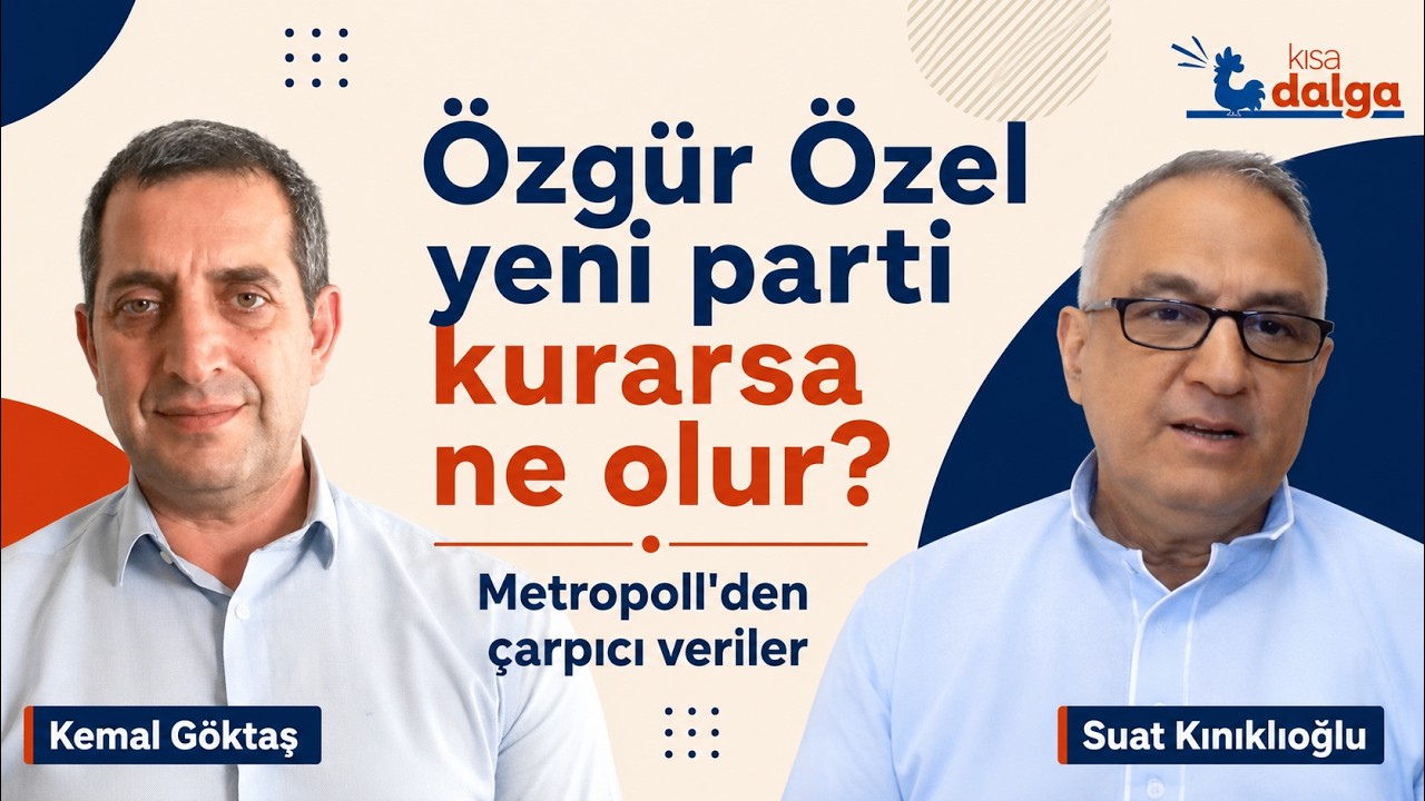 MetroPoll Gn. Müdürü Kınıklıoğlu: Son anket trend bozucu... Özel parti kurarsa dengeler alt üst olur