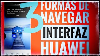 📲 3 formas de navegar por la interfaz de tu Huawei 📲