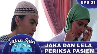 Jaka Dan Lela Sembuhkan Pasien – Jalan Lain Ke Sana 31 Part 1